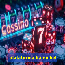 plataforma bateu bet